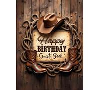 Western Birthday Hardcover Guest Book 2: Rustic Cowboy Party Sign-In Book: Capture signatures, wishes, and fun memories with this cowboy-inspired ... gift tracker, photo spaces, and note pages