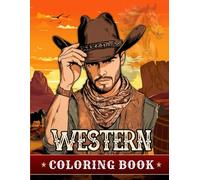 Western Coloring Book: Cowboy Theme : A Journey Through The Wild West