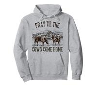 Western Cow Pray Till The Cows Come Home, Cow Lovers Pullover Hoodie