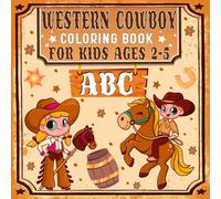 Western Cowboy ABC Coloring Book For Kids 2-5: Wild West Alphabet Activity Pages Fun and Educational - Perfect for Toddlers, Preschoolers, and Early Learners.