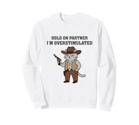 Western Cowboy Cat Hold On Partner I'm Overstimulated Meme Sweatshirt