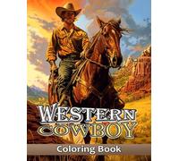 Western Cowboy Coloring Book: Western Rodeo Coloring Book Designs Featuring Cowboy Boots, Hats, Saloons, Ranches, Gunslingers, the Wild West, Horses... and More | Relaxation and Stress Relief.
