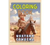 Western Cowgirl Coloring Book: Horses, Landscapes, and Streets of the Far West. A Relaxing Coloring Experience for Teenagers and Adults: Unwind and ... West with Detailed Illustrations of Cowgirls