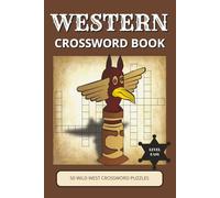 Western Crossword Book: 50 Relaxing Puzzles Inspired by Cowboys, Ranch Life & the Wild West | Easy Large Print | Gift for Kids, Adults & Seniors (Western Puzzle Collection)