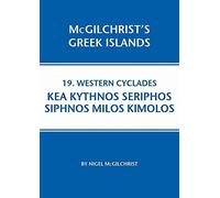 Western Cyclades: Kea Kythnos Seriphos Siphnos Milos Kimolos: 19 (McGilchrist's Greek Islands)