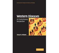 Western Diseases: An Evolutionary Perspective: 54 (Cambridge Studies in Biological and Evolutionary Anthropology, Series Number 54)