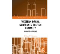 Western Drama Confronts Selfish Humanity : Dramatic Altruisms