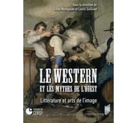 WESTERN ET LES MYTHES DE L OUEST: Littérature et arts de l'image