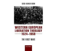 Western European Liberation Theology : The First Wave (1924-1959) by ...