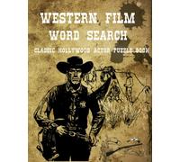 Western Film Word Search: Classic Hollywood Actor Puzzle Book: Challenging and Entertaining Puzzles for Western Film Fans with Solutions and Trivia/ ... 65 Iconic Western Actor Word Search Puzzles