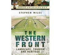 Western Front: Landscape, Tourism and Heritage (Modern Conflict Archaeology)