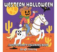 Western Halloween Coloring Book: 40 Spooky and Whimsical Coloring Pages Featuring Cowboys, Ghosts, Pumpkins, Skeletons, Haunted Saloons, Witches, and ... (Spooky & Sweet: A Halloween Collection)