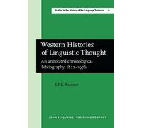 Western Histories of Linguistic Thought: An annotated chronological bibliography, 1822-1976: 11 (Studies in the History of the Language Sciences)
