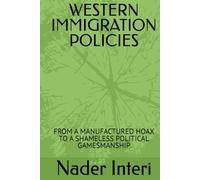 WESTERN IMMIGRATION POLICIES: FROM A MANUFACTURED HOAX TO A SHAMELESS POLITICAL GAMESMANSHIP