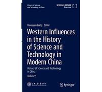 Western Influences in the History of Science and Technology in Modern China: History of Science and Technology in China Volume 5