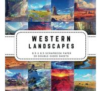 Western Landscapes Scrapbook Paper: 20 Nature Cowboy Themed Double-sided Decorative Craft Paper, 8.5 x 8.5 (21.59 x 21.59 cm) Perfect for Junk Journaling, Ephemera, Origami, Wrapping And More.
