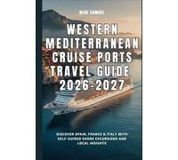 Western Mediterranean Cruise Ports Travel Guide 2026-2027: Discover Spain, France & Italy with Self-Guided Shore Excursions and Local Insights (European Travel books & Christmas Guides)