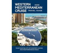 WESTERN MEDITERRANEAN CRUISE TRAVEL GUIDE 2026: YOUR FLOATING CITY OF COMFORT, CUISINE, AND MEDITERRANEAN MAGIC