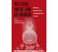 Western Music and Its Others: Difference, Representation, and Appropriation in Music
