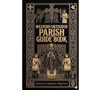 Western Orthodox Parish Guide Book: A Guide to Community Life