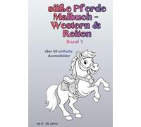 Western Pferde Malbuch für Kinder 6-8 - Reiten, Abenteuer & einfache Motive: Ausmalbuch mit Pferden im Westernstil, 50 einfache Ausmalbilder