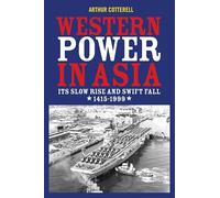 Western Power in Asia: Its Slow Rise and Swift Fall, 1415 - 1999