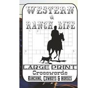 Western & Ranch Life Crossword Puzzle Book: 60 Cowboy, Horse, and Country-Themed Crosswords for Adults: Test Your Knowledge of Cowboy Slang, Ranch ... with Challenging Puzzles and Full Solutions