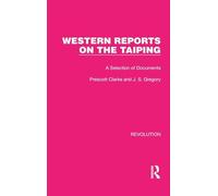 Western Reports on the Taiping: A Selection of Documents: 31 (Routledge Library Editions: Revolution)