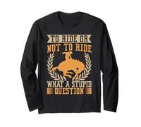 Western Rider To Ride Or Not To Ride Cowgirl Rodeo Long Sleeve T-Shirt