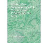 Western Rite Sacramentary 2019 Vesting Prayers Prayers Over the Gifts