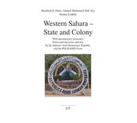 Western Sahara -- State and Colony: With documentary annexures from court decisions and acts by the Sahrawi Arab Democratic Republic and the POLISARIO Front