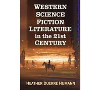 Western Science Fiction Literature in the 21st Century – McFarland