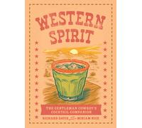 Western Spirit : The Gentleman Cowboy's Cocktail Companion