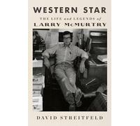 Western Star: The Life and Legends of Larry McMurtry