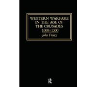 Western Warfare in the Age of the Crusades 1000-1300 (Warfare and History)