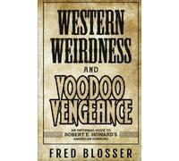 Western Weirdness and Voodoo Vengeance: An Informal Guide to Robert E. Howard's American Horrors