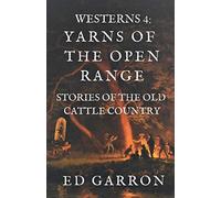 WESTERNS 4: YARNS OF THE OPEN RANGE (THE WESTERN CLASSICS SERIES)