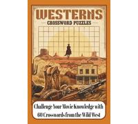 Westerns Crossword Puzzles: 60 Puzzles About Classic Western Films | Vintage Trivia & Brain Games for relaxation, memory building, and movie lovers - ... fans (6x9 inches Large Print, 120 Pages)