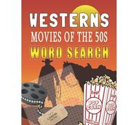 Westerns Movies of the 50s Word Search: 1950's Word Find for all ages, 1950s Wordsearch Films. Wild West cinema from the Fifties (Movie Word Searches)