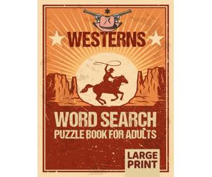 Westerns Word Search Puzzle Book For Adults: Westerns Word Wordsearches - The LARGEST PRINT Word Search Game for Adults, Seniors, Kids With Solutions - Find 500