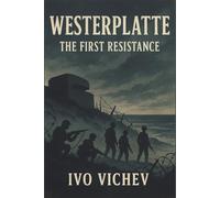 Westerplatte: The First Resistance The Spark That Lit the World