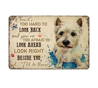 Westie Tin Sign Vintage When It'Ss Too Hard To Look Back Metal Poster Retro Plaque Wall Decor Gift For Garden Men Cave Cinema Garage Classroom Library Living Room 8x12inch