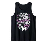 Westie Wants Westie Gets Funny Dog Mom Dad Tank Top