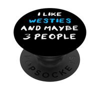 Westie Westy I Like Westies And Maybe 3 People PopSockets Adhesive PopGrip