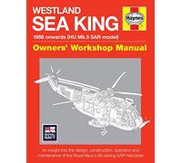 Westland Sea King Owners' Workshop Manual: An insight into the design, construction, operation and maintenance of the Royal Navy's life-saving SAT helicopter (Haynes Owners' Workshop Manual)
