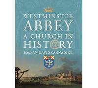 Westminster Abbey - A Church in History (Paul Mellon Centre for Studies in British Art)