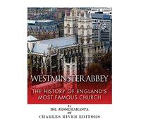 Westminster Abbey: The History of England's Most Famous Church