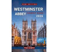 WESTMINSTER ABBEY TOURIST GUIDE 2026: Crowds, Tickets, and Hidden Details Through Clear Walking Routes (The Horizon Atlas Series)
