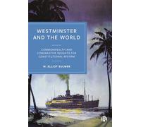 Westminster and the World: Commonwealth and Comparative Insights for Constitutional Reform