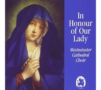 Westminster Cathedral Choir - In Honour Of Our Lady